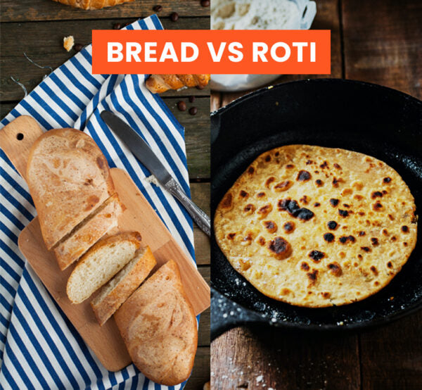 BREAD VS ROTI. Which is an ideal choice?